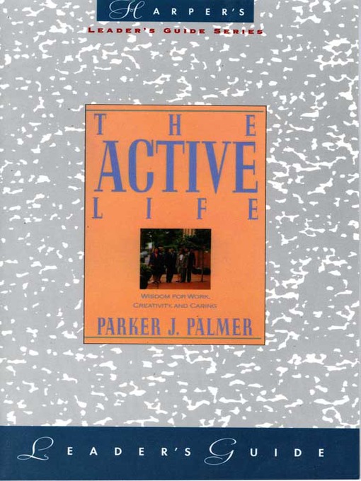 Title details for The Active Life Leader's Guide by Parker J. Palmer - Available